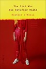 The Girl Who Was Saturday Night - Heather O'Neill - 9780374709334