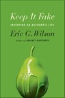 Keep It Fake - Eric G. Wilson - 9780374709471