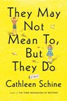 They May Not Mean To, But They Do - Cathleen Schine - 9780374712204