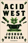 Acid West - Joshua Wheeler - 9780374714154