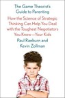 The Game Theorist's Guide to Parenting - Paul Raeburn ; Kevin Zollman - 9780374714406