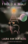 I Hold a Wolf by the Ears - Laura van den Berg - 9780374714987