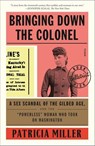 Bringing Down the Colonel - Patricia Miller - 9780374715625