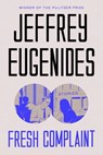 Fresh Complaint - Jeffrey Eugenides - 9780374717384