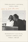 The Dolphin Letters, 1970-1979 - Elizabeth Hardwick ; Robert Lowell - 9780374717933