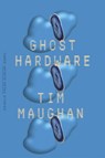 Ghost Hardware - Tim Maughan - 9780374718626