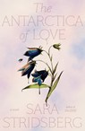 The Antarctica of Love - Sara Stridsberg - 9780374720629