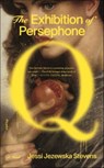 The Exhibition of Persephone Q - Jessi Jezewska Stevens - 9780374720926
