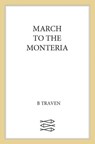 March to the Monteria - B. Traven - 9780374722579