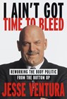 I Ain't Got Time to Bleed - Jesse Ventura - 9780375504686