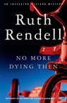 No More Dying Then - Ruth Rendell - 9780375704895