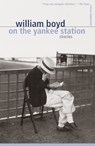 Boyd, W: On the Yankee Station - William Boyd - 9780375705113