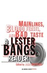 Main Lines, Blood Feasts, and Bad Taste - Lester Bangs - 9780375713675