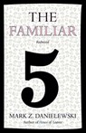 The Familiar, Volume 5 - Mark Z. Danielewski - 9780375715020
