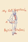 My Cat Yugoslavia - Pajtim Statovci ; David Hackston - 9780375715235