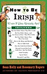 How to Be Irish - Sean Kelly ; Rosemary Rogers - 9780375752360