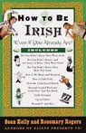 How to Be Irish: (Even If You Already Are) - Sean Kelly - 9780375752360