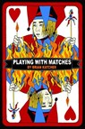 Playing with Matches - Brian Katcher - 9780375848827