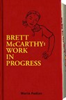 Brett McCarthy: Work in Progress - Maria Padian - 9780375849404