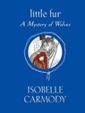 Little Fur #3: A Mystery of Wolves - Isobelle Carmody - 9780375849893