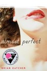 Almost Perfect - Brian Katcher - 9780375893797