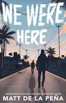 We Were Here - Matt de la Peña - 9780375893834