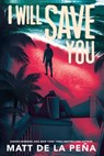 I Will Save You - Matt de la Peña - 9780375897429