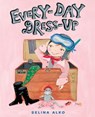 Every-Day Dress-Up - Selina Alko - 9780375984600
