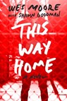 This Way Home - Wes Moore ; Shawn Goodman - 9780375986710