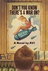 Don't You Know There's a War On? - Avi - 9780380815449