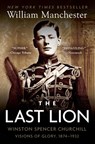 The Last Lion: Winston Spencer Churchill: Visions of Glory, 1874-1932 - William Manchester - 9780385313483
