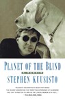 Planet of the Blind - Stephen Kuusisto - 9780385333276