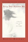 Still She Haunts Me - Katie Roiphe - 9780385335300