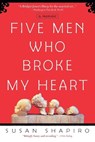 Five Men Who Broke My Heart - Susan Shapiro - 9780385337793