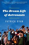 The Dream Life of Astronauts: Stories - Patrick Ryan - 9780385341394