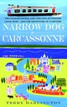 Narrow Dog to Carcassonne: Two Foolish People, One Odd Dog, an English Canal Boat...and the Adventure of a Lifetime - Terry Darlington - 9780385342087