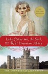 Lady Catherine, the Earl, and the Real Downton Abbey - The Countess of Carnarvon - 9780385344968