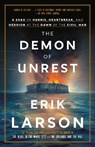 The Demon of Unrest: A Saga of Hubris, Heartbreak, and Heroism at the Dawn of the Civil War - Erik Larson - 9780385348768