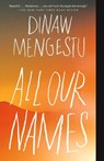 All Our Names - Dinaw Mengestu - 9780385349994