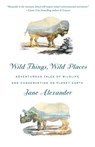 Wild Things, Wild Places - Jane Alexander - 9780385354370