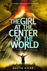 The Girl at the Center of the World - Austin Aslan - 9780385374224