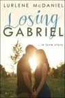 Losing Gabriel: A Love Story - Lurlene McDaniel - 9780385383998