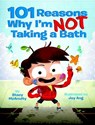 101 Reasons Why I'm Not Taking a Bath - MCANULTY,  Stacy - 9780385391894