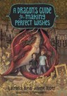 A Dragon's Guide To Making Perfect Wishes - Laurence Yep ; Joanne Ryder - 9780385392365
