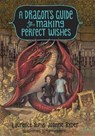 A Dragon's Guide to Making Perfect Wishes -  - 9780385392372