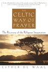 Celtic Way of Prayer - Esther De Waal - 9780385493741