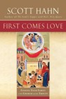 First Comes Love: Finding Your Family in the Church and the Trinity - Scott Hahn - 9780385496629