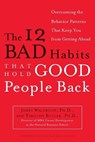 The 12 Bad Habits That Hold Good People Back - James Waldroop ; Timothy Butler - 9780385498500