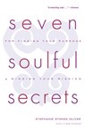 Seven Soulful Secrets for Finding Your Purpose and Minding Your Mission - Stephanie Stokes Oliver - 9780385506465