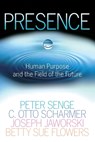 Presence - Peter M. Senge ; C. Otto Scharmer ; Joseph Jaworski ; Betty Sue Flowers - 9780385516303